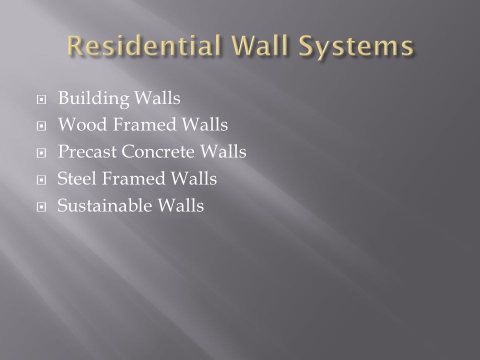  Building Walls  Wood Framed Walls  Precast Concrete Walls  Steel Framed Walls  Sustainable Walls