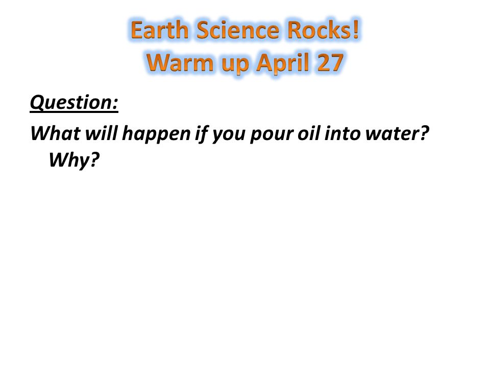 Question: What will happen if you pour oil into water Why