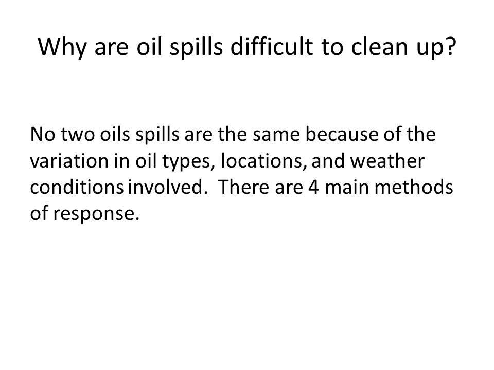 Why are oil spills difficult to clean up.