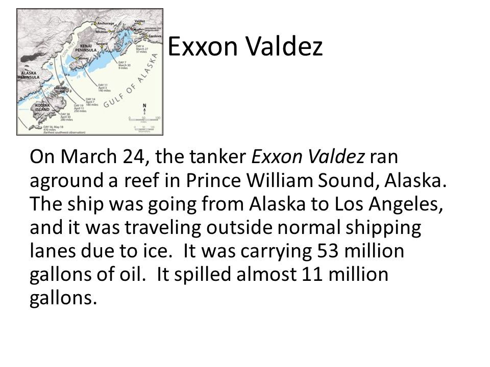 Exxon Valdez On March 24, the tanker Exxon Valdez ran aground a reef in Prince William Sound, Alaska.
