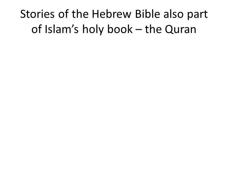 Stories of the Hebrew Bible also part of Islam’s holy book – the Quran