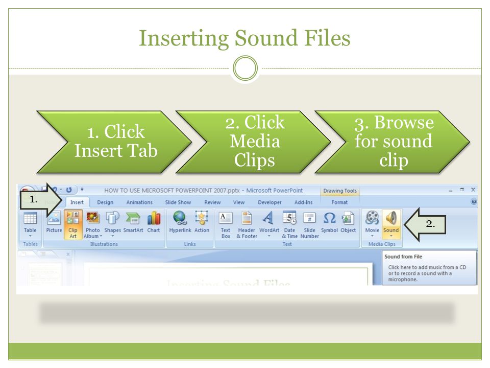 Inserting Sound Files 1. 2.