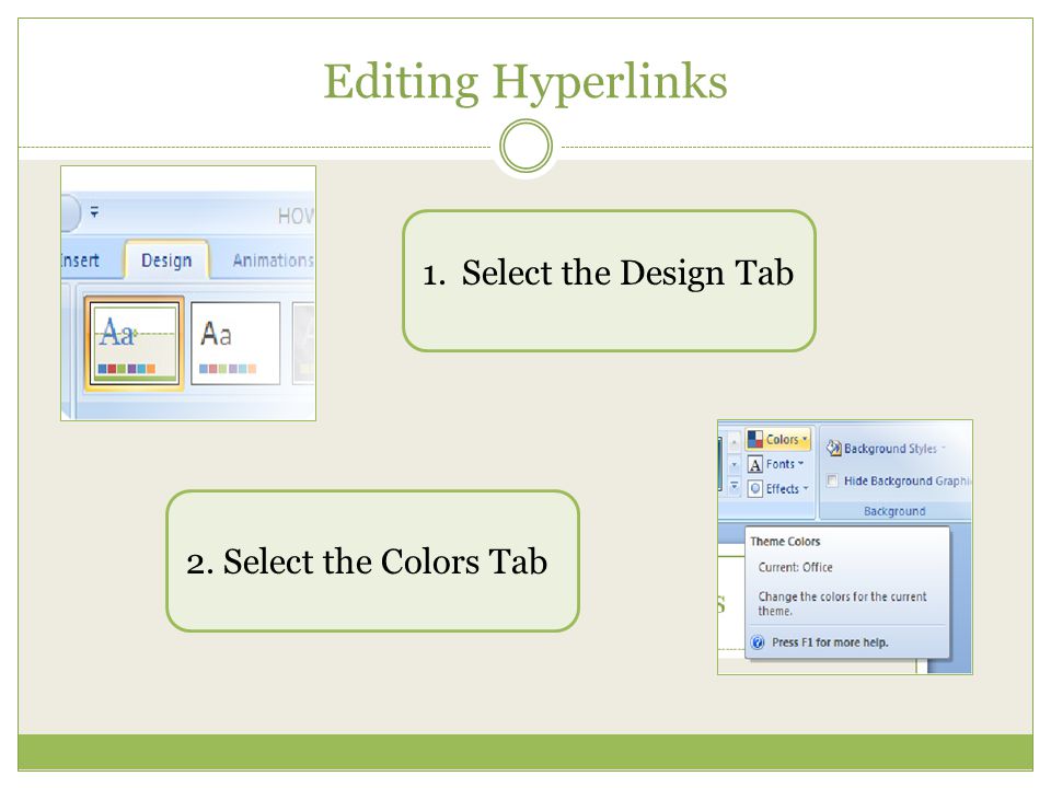 Editing Hyperlinks 1.Select the Design Tab 2. Select the Colors Tab
