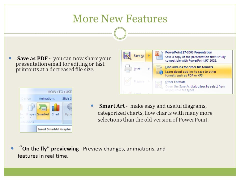 More New Features Save as PDF - you can now share your presentation  for editing or fast printouts at a decreased file size.