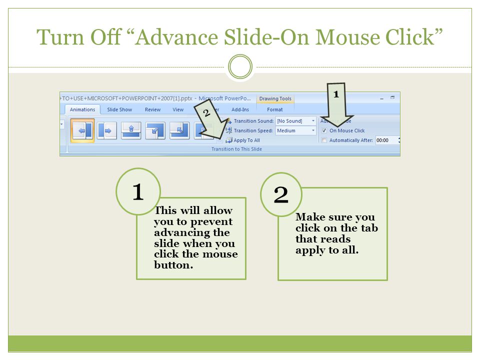 Turn Off Advance Slide-On Mouse Click 2 1 This will allow you to prevent advancing the slide when you click the mouse button.