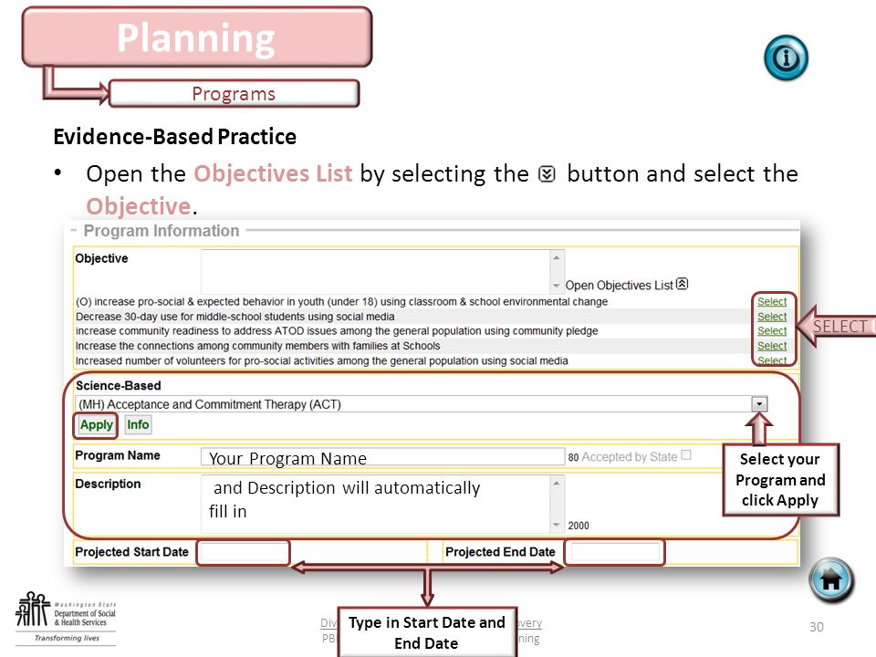 Planning Programs 30 Division of Behavioral Health and Recovery PBPS Reference Guide: Module 2 Planning Evidence-Based Practice Open the Objectives List by selecting the button and select the Objective.