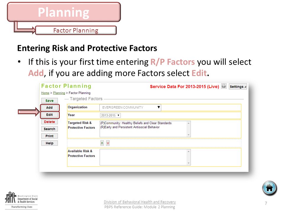 Planning Factor Planning Entering Risk and Protective Factors If this is your first time entering R/P Factors you will select Add, if you are adding more Factors select Edit.