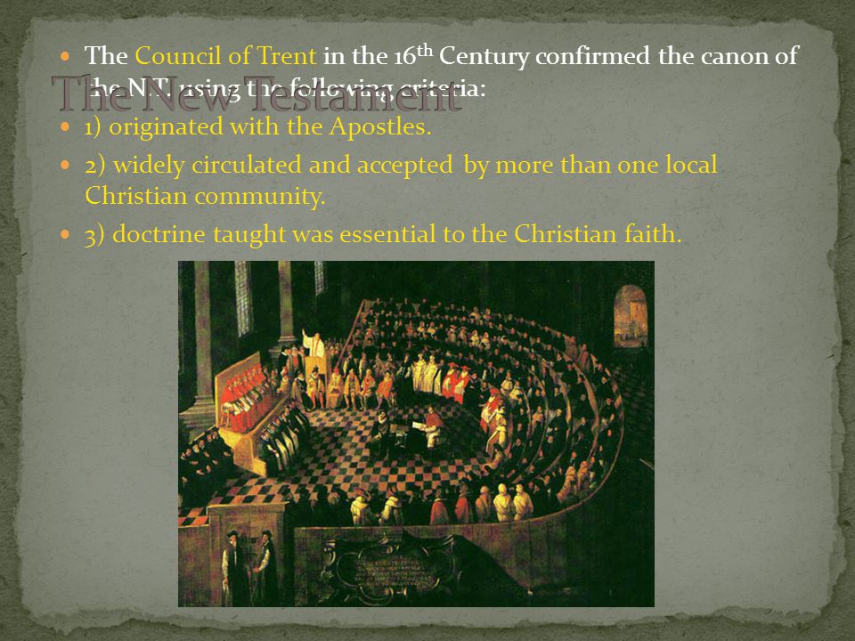 The Council of Trent in the 16 th Century confirmed the canon of the N.T.