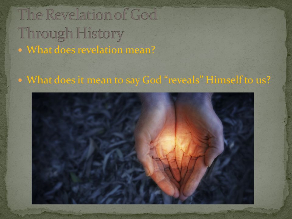 What does revelation mean What does it mean to say God reveals Himself to us