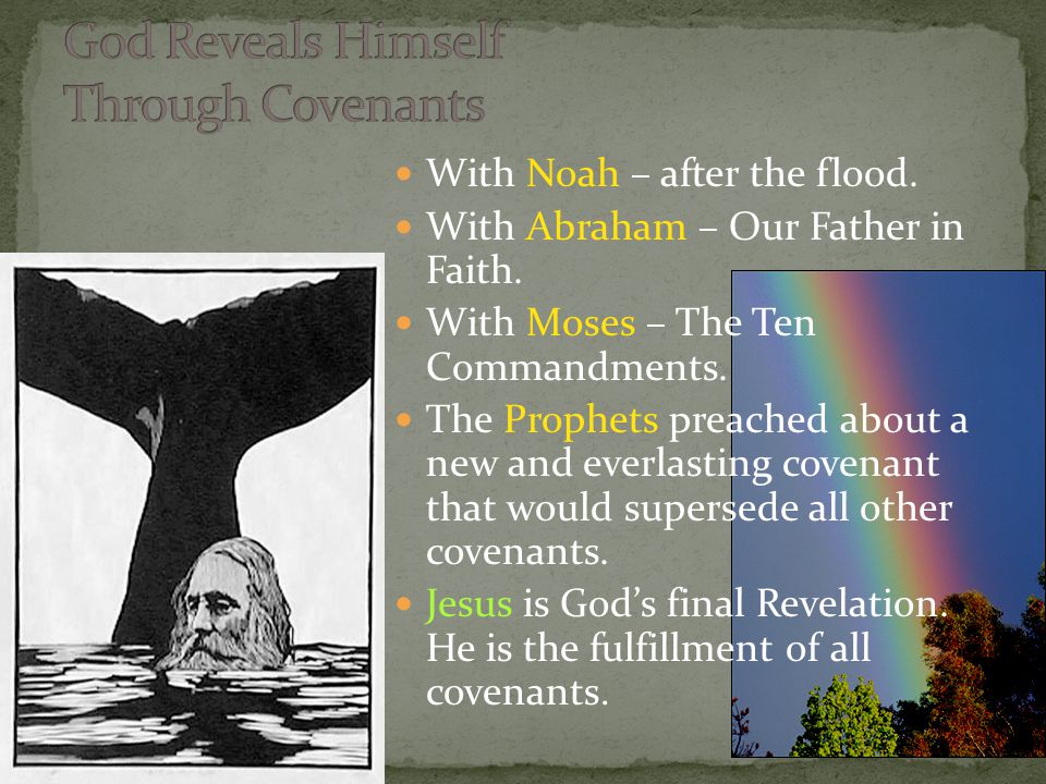 With Noah – after the flood. With Abraham – Our Father in Faith.
