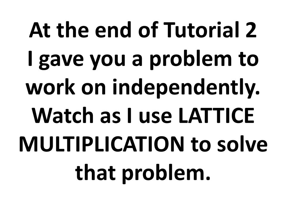 At the end of Tutorial 2 I gave you a problem to work on independently.