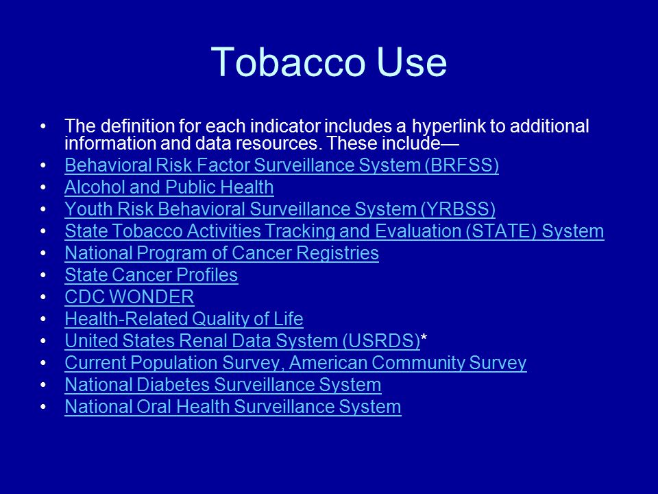 Tobacco Use The definition for each indicator includes a hyperlink to additional information and data resources.