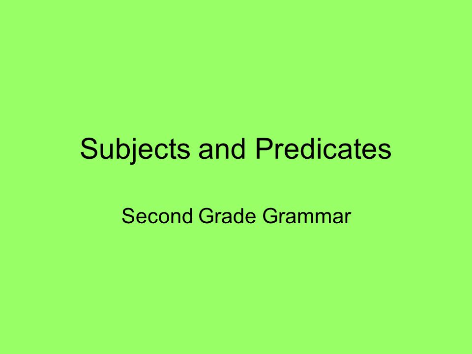 Subjects and Predicates Second Grade Grammar