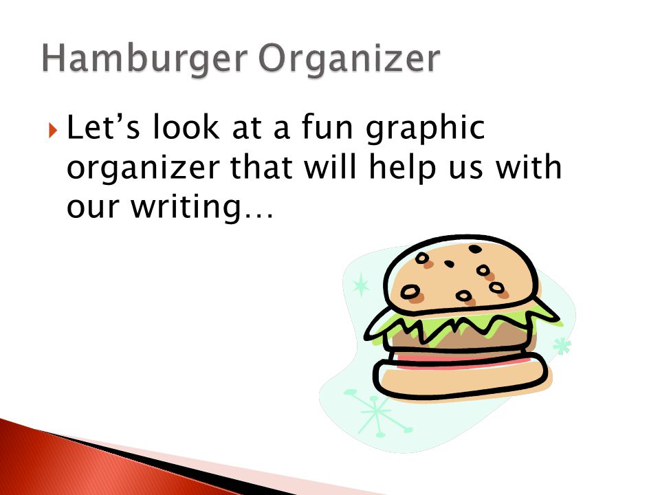  Let’s look at a fun graphic organizer that will help us with our writing…