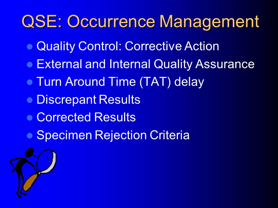 QSE: Process Control Laboratory processes and procedures Validation Establishing Reference Intervals Quality Control Internal and External QA Method Comparability Accreditation