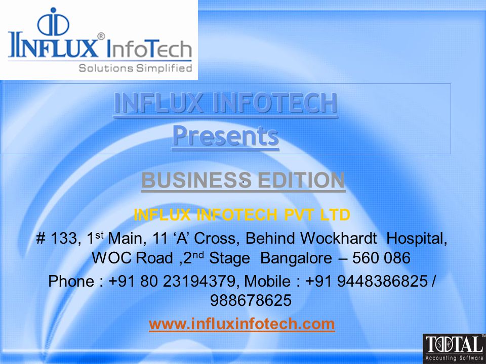 INFLUX INFOTECH PVT LTD # 133, 1 st Main, 11 ‘A’ Cross, Behind Wockhardt Hospital, WOC Road,2 nd Stage Bangalore – Phone : , Mobile : / BUSINESS EDITION