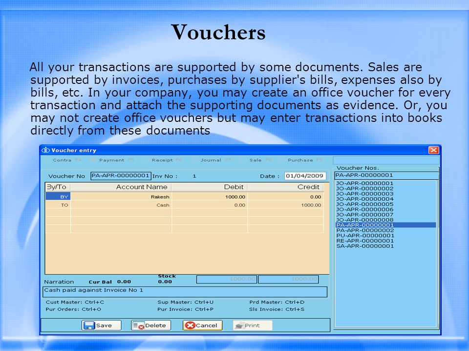 Vouchers All your transactions are supported by some documents.