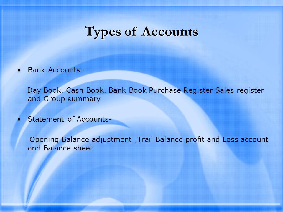 Bank Accounts- Day Book. Cash Book.