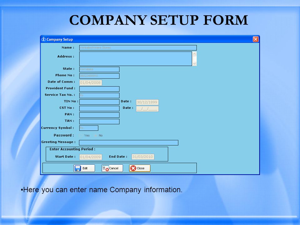 COMPANY SETUP FORM Here you can enter name Company information.