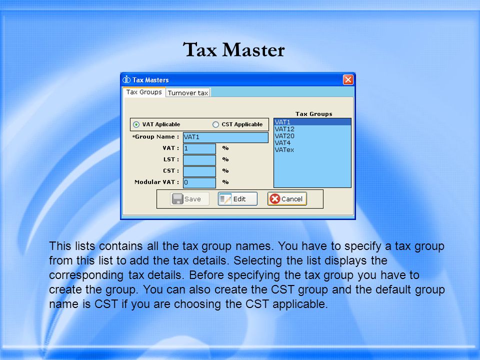 Tax Master This lists contains all the tax group names.