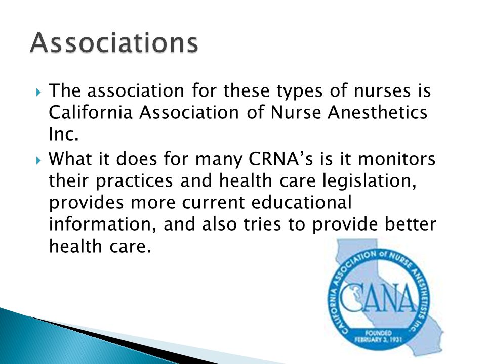  The association for these types of nurses is California Association of Nurse Anesthetics Inc.