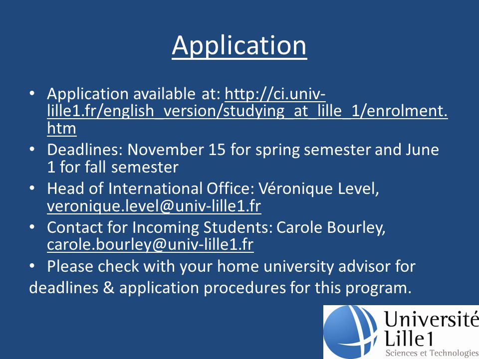 Application Application available at:   lille1.fr/english_version/studying_at_lille_1/enrolment.