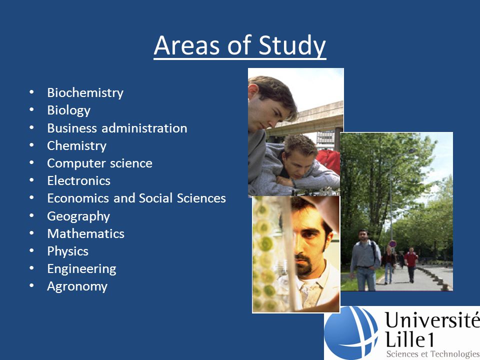 Areas of Study Biochemistry Biology Business administration Chemistry Computer science Electronics Economics and Social Sciences Geography Mathematics Physics Engineering Agronomy