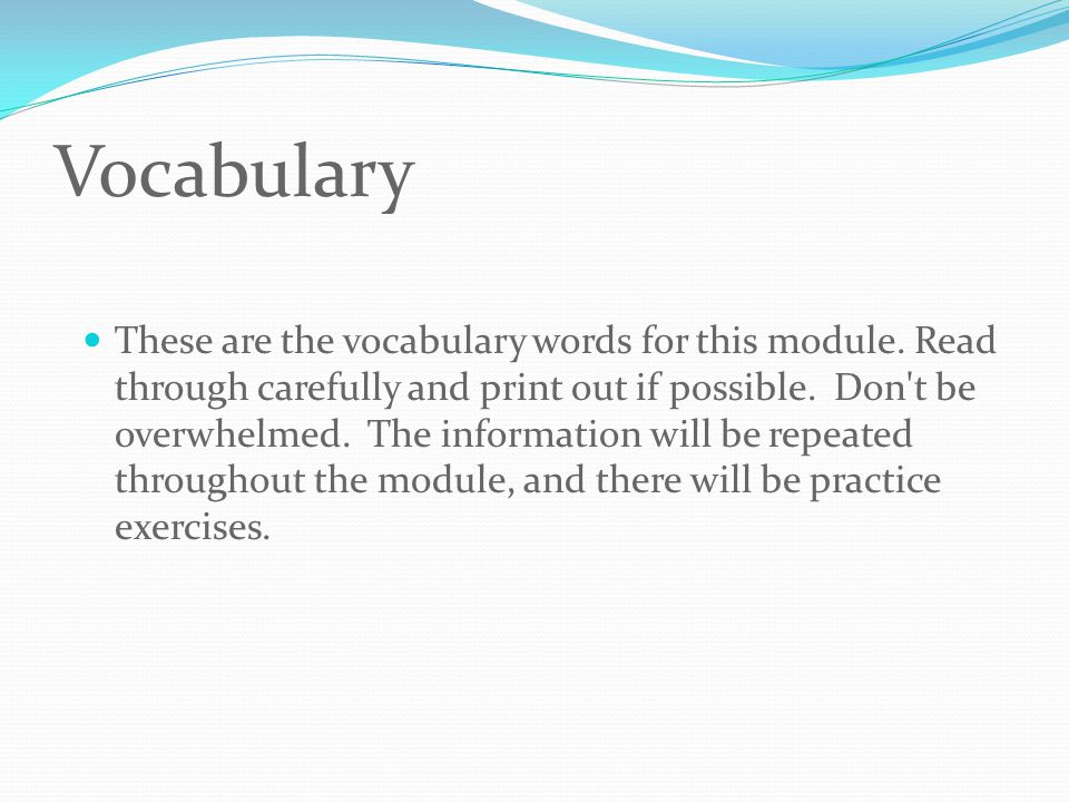 Vocabulary These are the vocabulary words for this module.