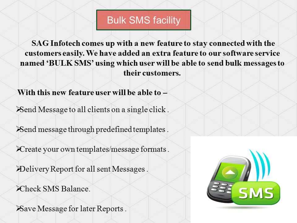 Bulk SMS facility SAG Infotech comes up with a new feature to stay connected with the customers easily.