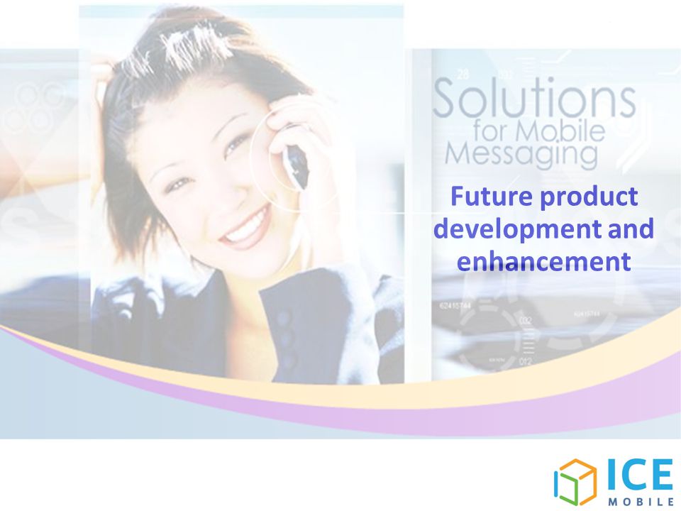 Future product development and enhancement