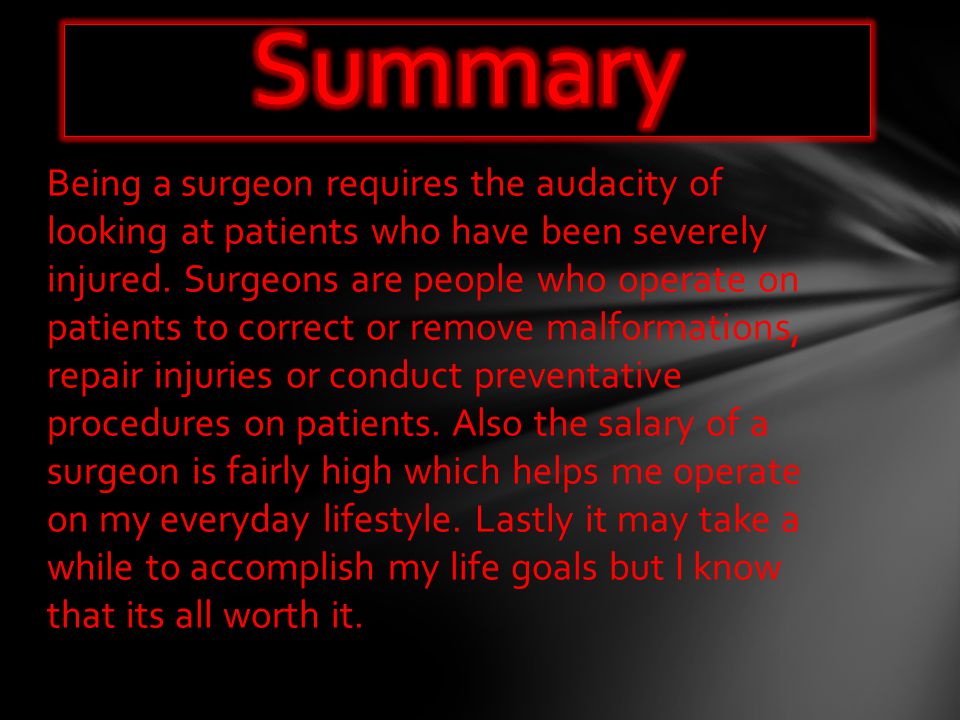 Being a surgeon requires the audacity of looking at patients who have been severely injured.