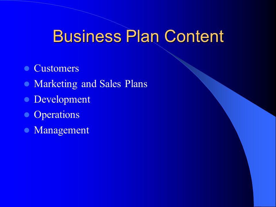 Business Plan Content Customers Marketing and Sales Plans Development Operations Management