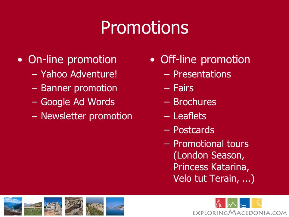 Promotions On-line promotion –Yahoo Adventure.