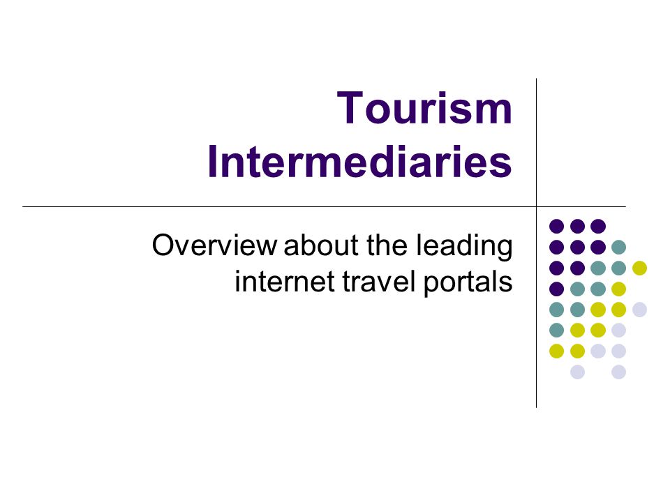 Tourism Intermediaries Overview about the leading internet travel portals