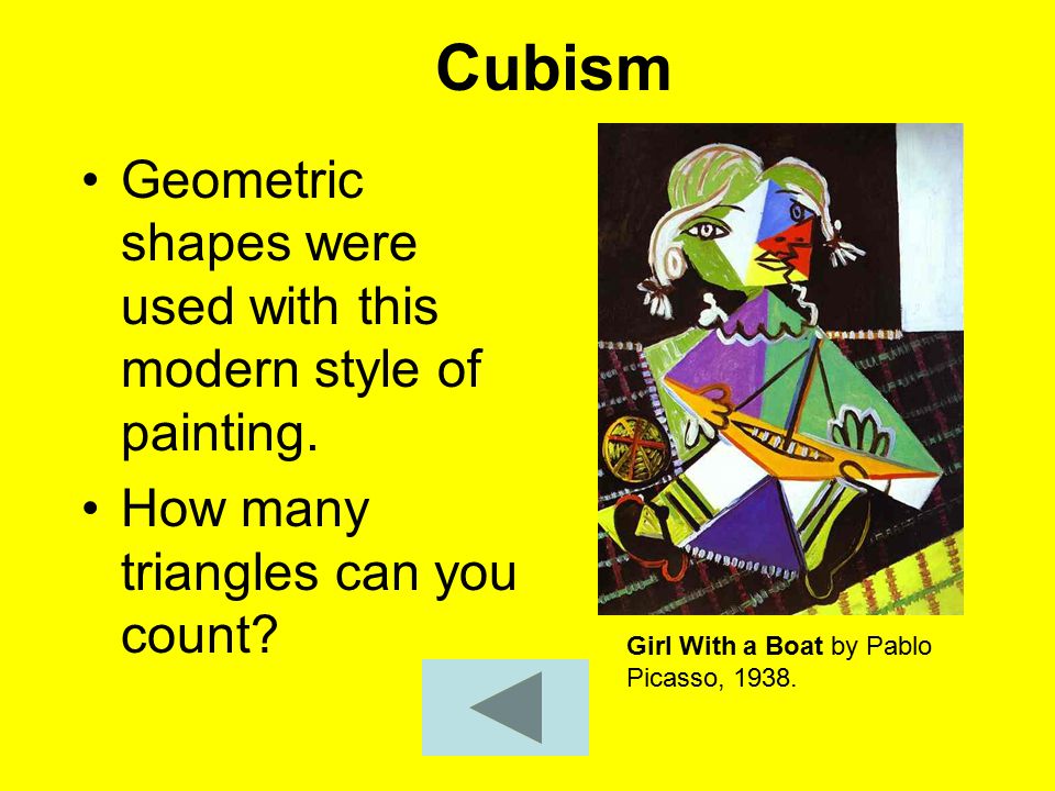 Cubism Geometric shapes were used with this modern style of painting.