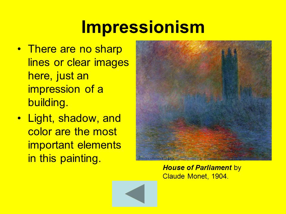 Impressionism There are no sharp lines or clear images here, just an impression of a building.