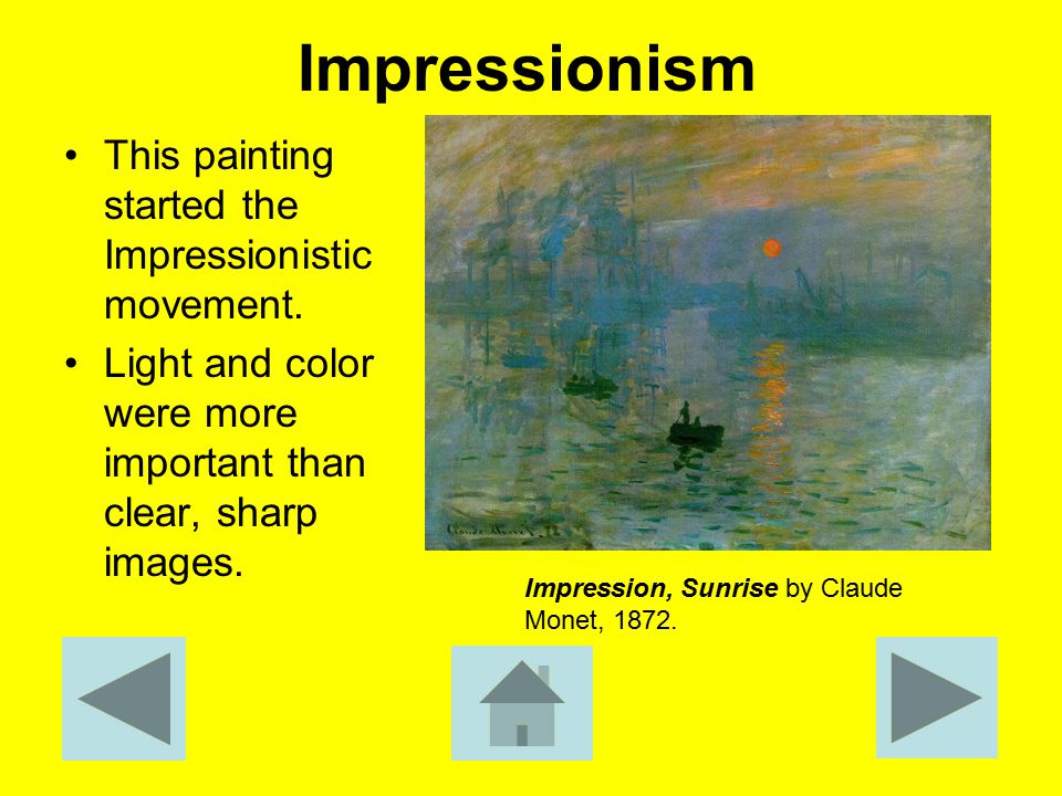Impressionism This painting started the Impressionistic movement.