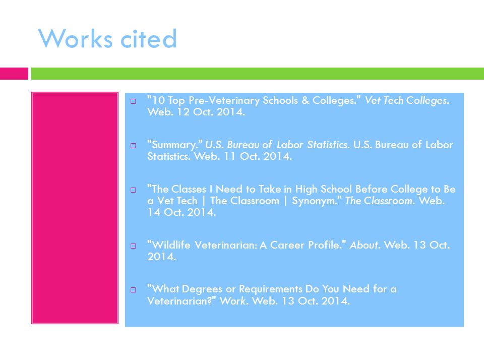Works cited  10 Top Pre-Veterinary Schools & Colleges. Vet Tech Colleges.