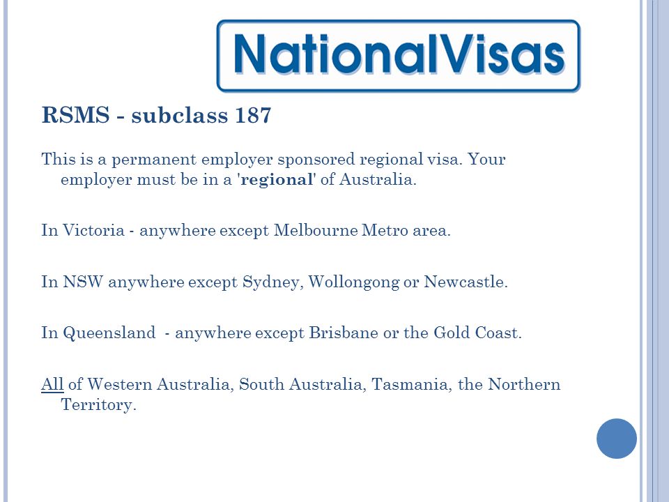 RSMS - subclass 187 This is a permanent employer sponsored regional visa.