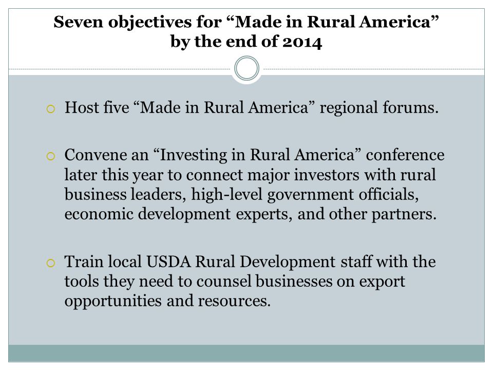 Seven objectives for Made in Rural America by the end of 2014  Host five Made in Rural America regional forums.