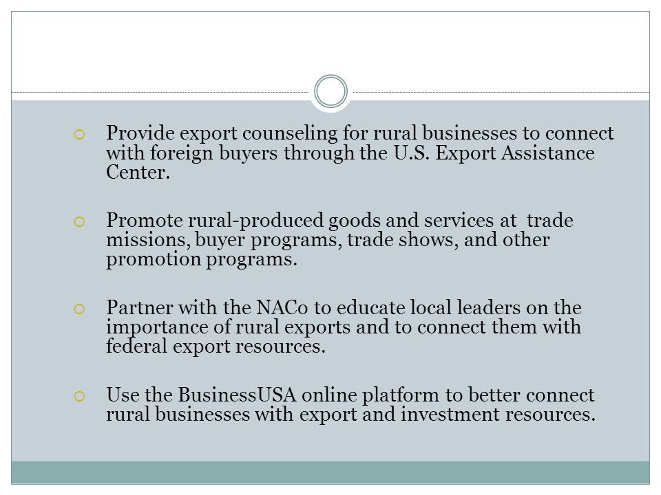  Provide export counseling for rural businesses to connect with foreign buyers through the U.S.