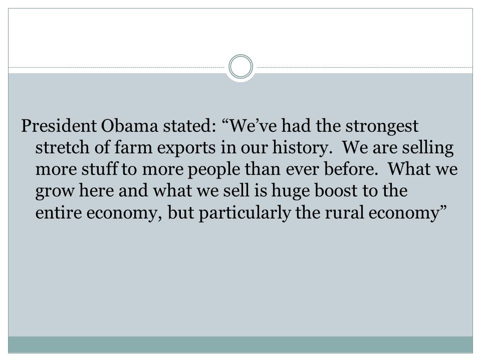 President Obama stated: We’ve had the strongest stretch of farm exports in our history.