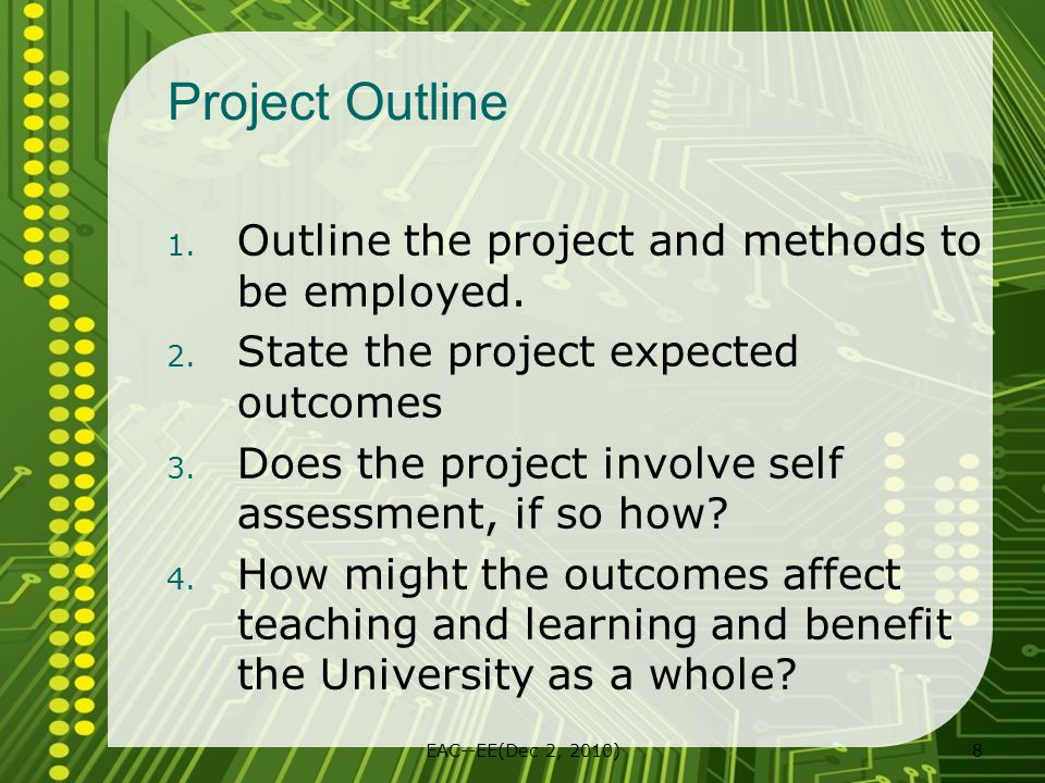 EAC--EE(Dec 2, 2010)8 Project Outline 1. Outline the project and methods to be employed.