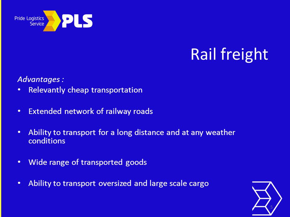 Rail freight Advantages : Relevantly cheap transportation Extended network of railway roads Ability to transport for a long distance and at any weather conditions Wide range of transported goods Ability to transport oversized and large scale cargo 5