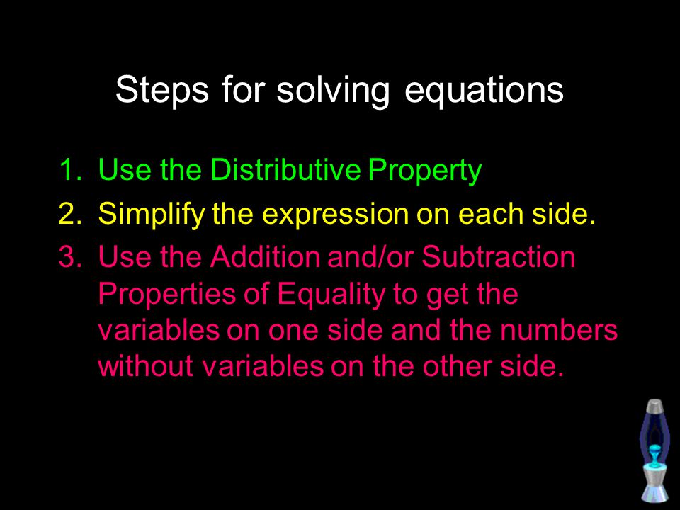 Steps for solving equations 1.Use the Distributive Property 2.Simplify the expression on each side.