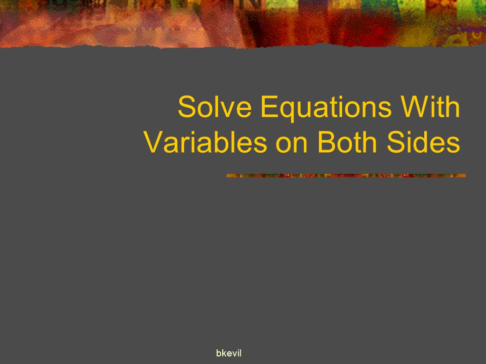 bkevil Solve Equations With Variables on Both Sides