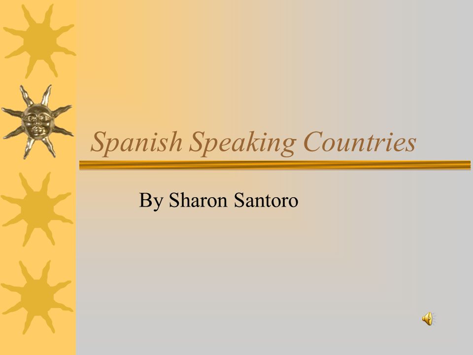 Spanish Speaking Countries By Sharon Santoro