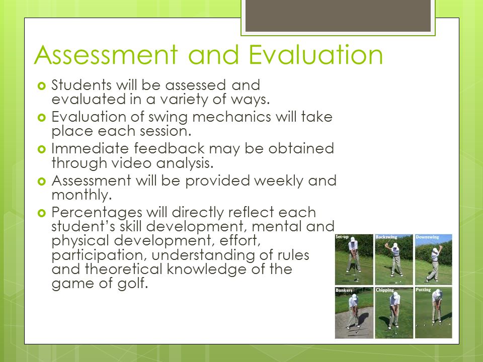 Assessment and Evaluation  Students will be assessed and evaluated in a variety of ways.