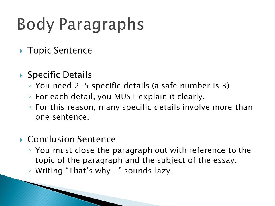  Topic Sentence  Specific Details ◦ You need 2-5 specific details (a safe number is 3) ◦ For each detail, you MUST explain it clearly.