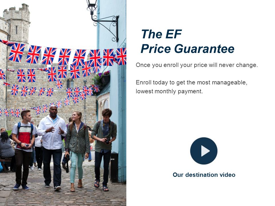 The EF Price Guarantee Once you enroll your price will never change.